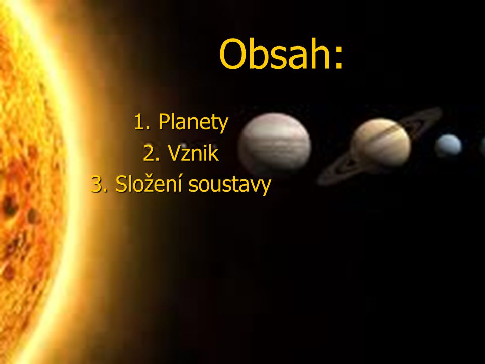 Obsah: 1. Planety 2. Vznik 3. Složení soustavy