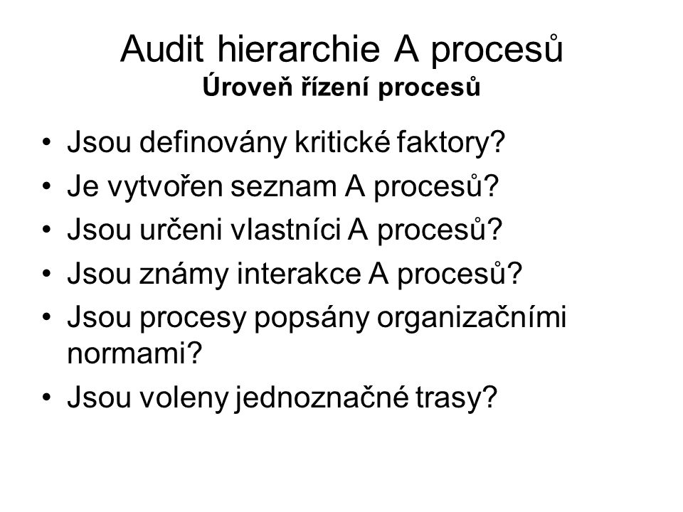 Audit hierarchie A procesů Úroveň řízení procesů