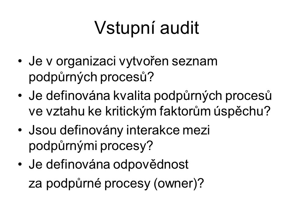 Vstupní audit Je v organizaci vytvořen seznam podpůrných procesů