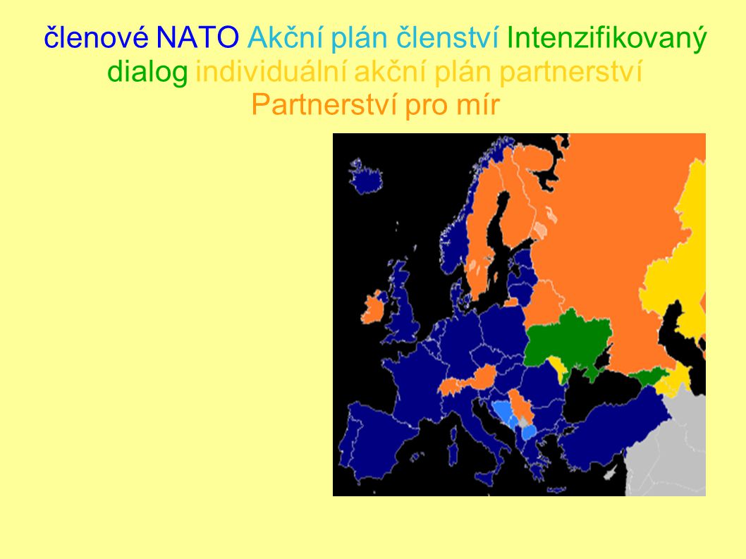 členové NATO Akční plán členství Intenzifikovaný dialog individuální akční plán partnerství Partnerství pro mír