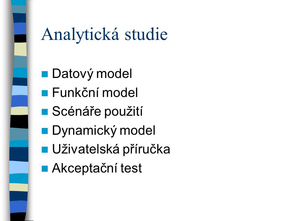 Analytická studie Datový model Funkční model Scénáře použití