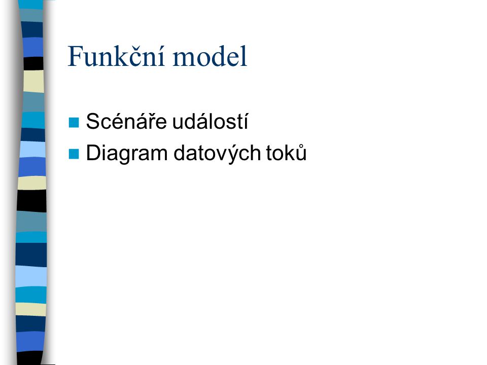 Funkční model Scénáře událostí Diagram datových toků