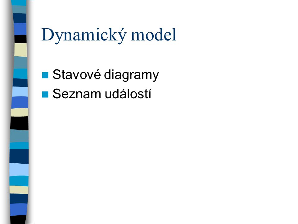 Dynamický model Stavové diagramy Seznam událostí
