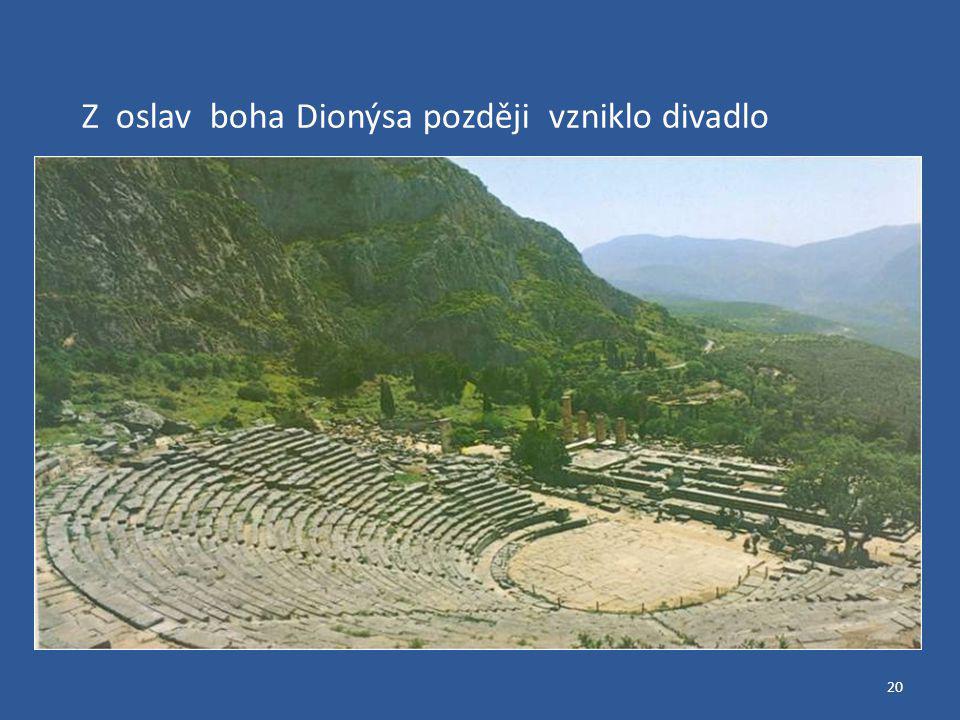 Z oslav boha Dionýsa později vzniklo divadlo