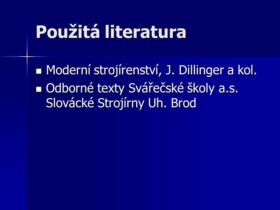 Použitá literatura Moderní strojírenství, J. Dillinger a kol.