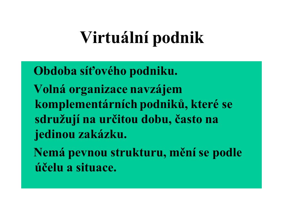 Virtuální podnik Obdoba síťového podniku.