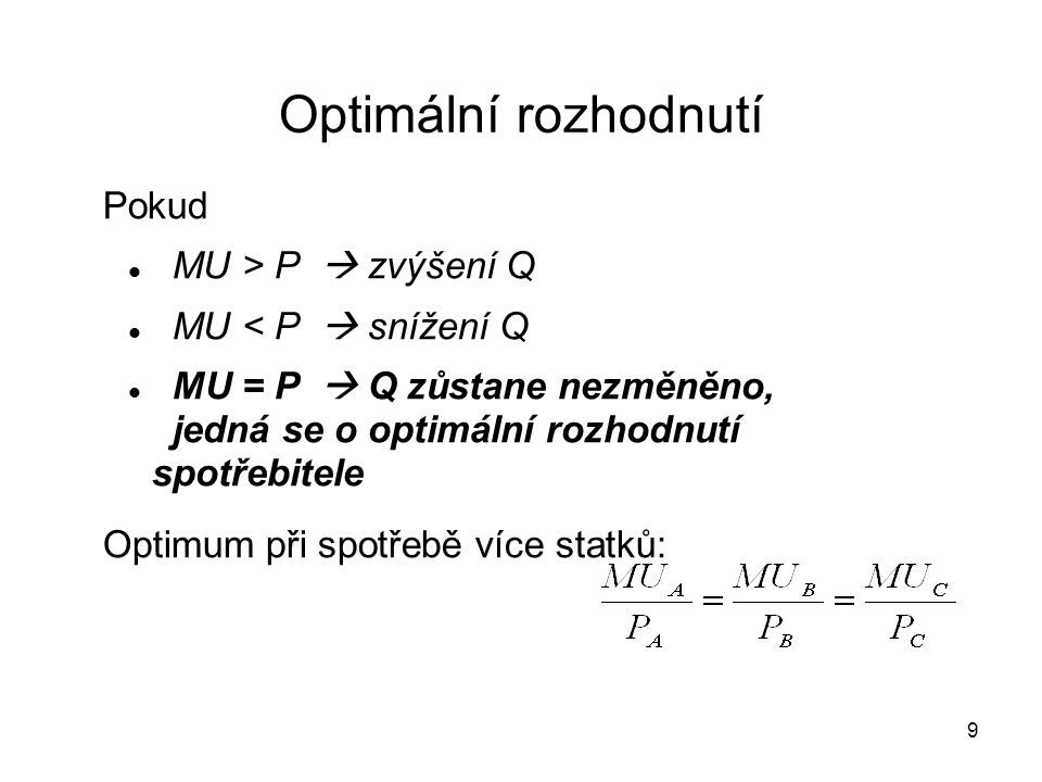 Optimální rozhodnutí Pokud MU > P  zvýšení Q MU < P  snížení Q