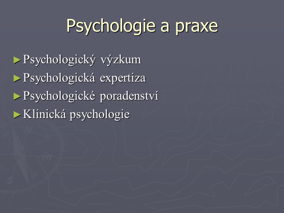 Psychologie a praxe Psychologický výzkum Psychologická expertiza