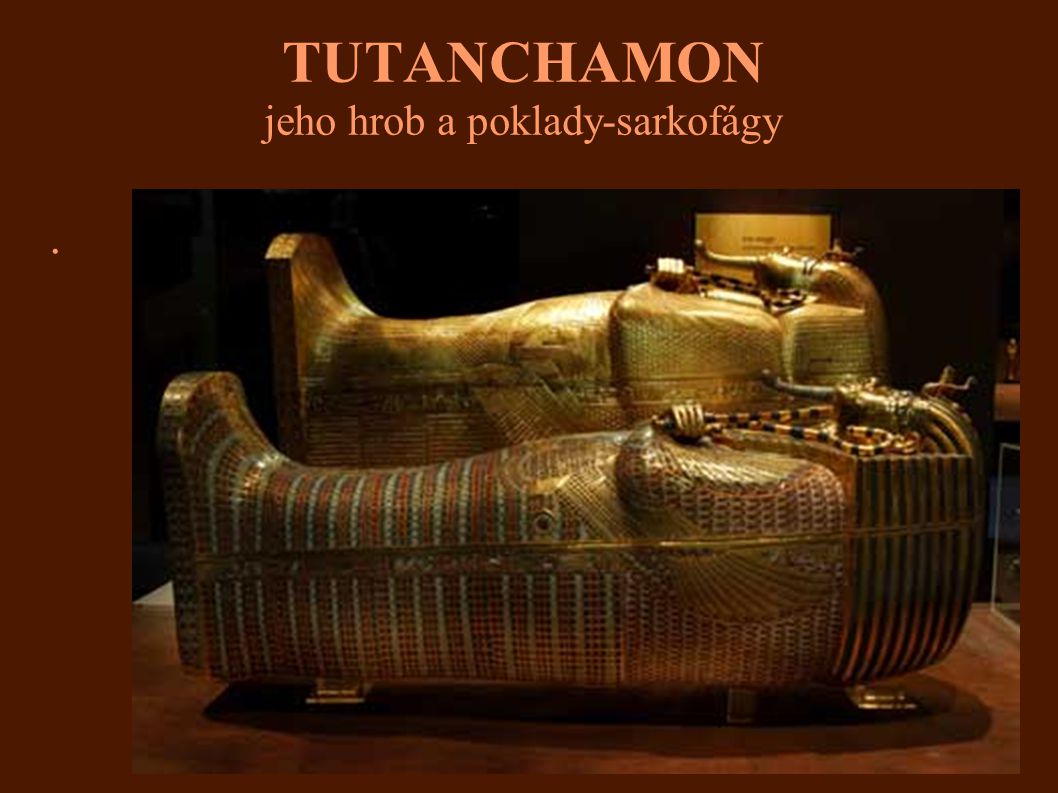 TUTANCHAMON jeho hrob a poklady-sarkofágy