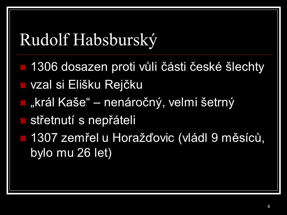 Rudolf Habsburský 1306 dosazen proti vůli části české šlechty