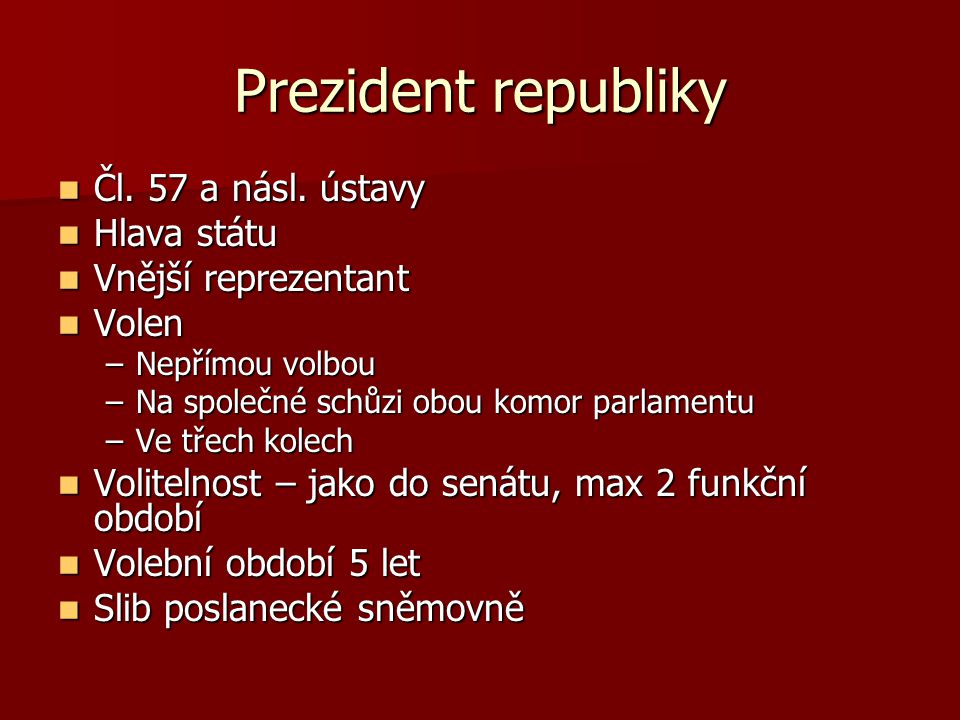 Prezident republiky Čl. 57 a násl. ústavy Hlava státu