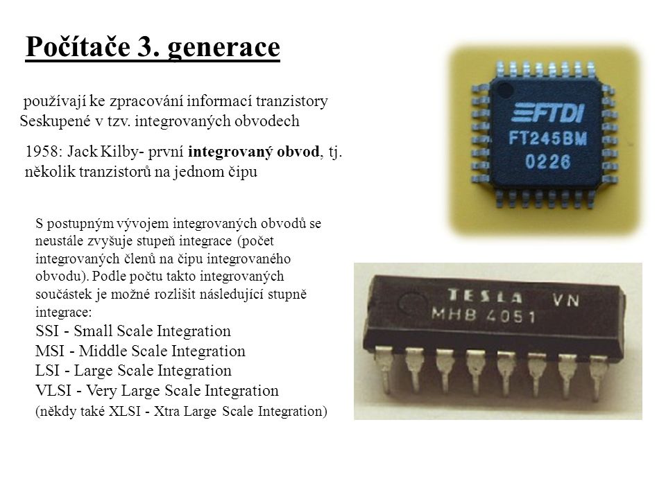 Počítače 3. generace používají ke zpracování informací tranzistory