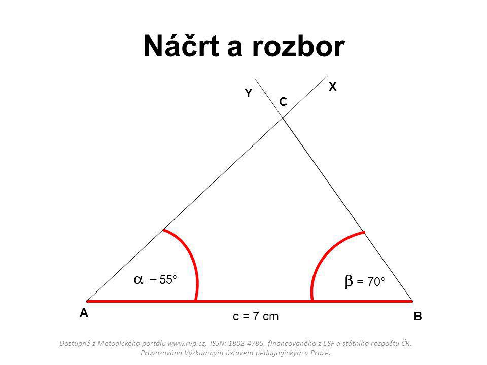 Náčrt a rozbor a = 55°  = 70° X Y C A c = 7 cm B