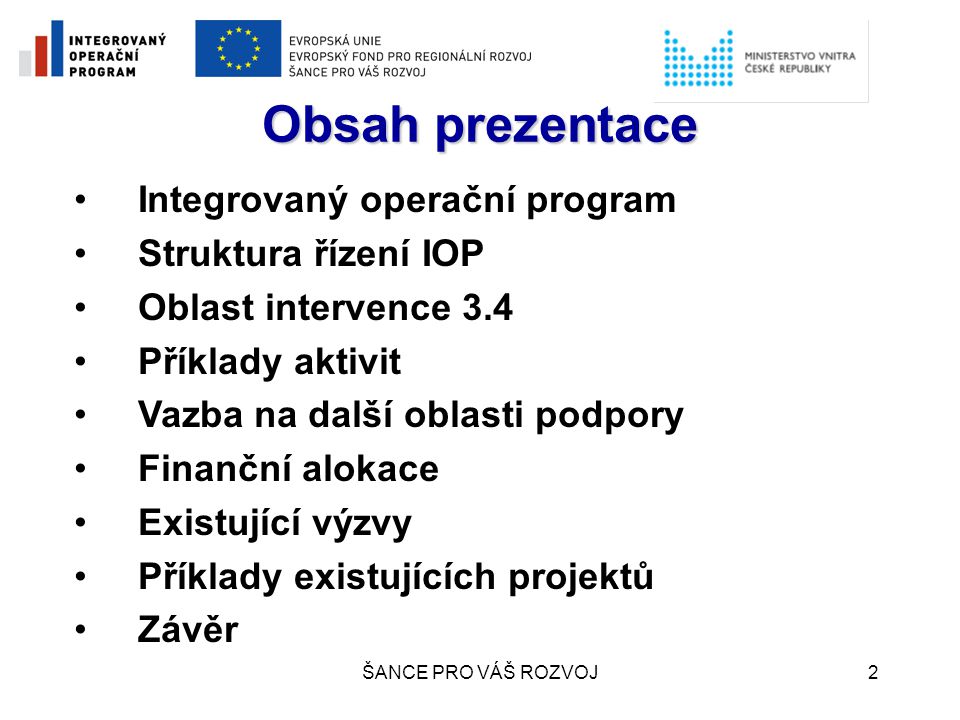 Obsah prezentace Integrovaný operační program Struktura řízení IOP
