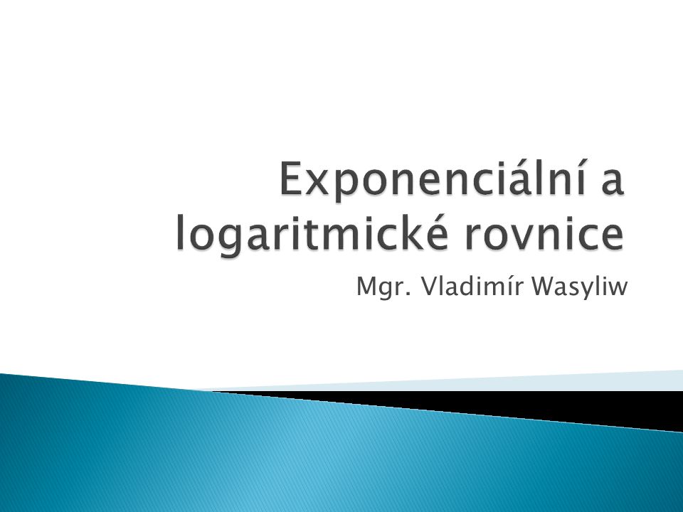Exponenciální a logaritmické rovnice