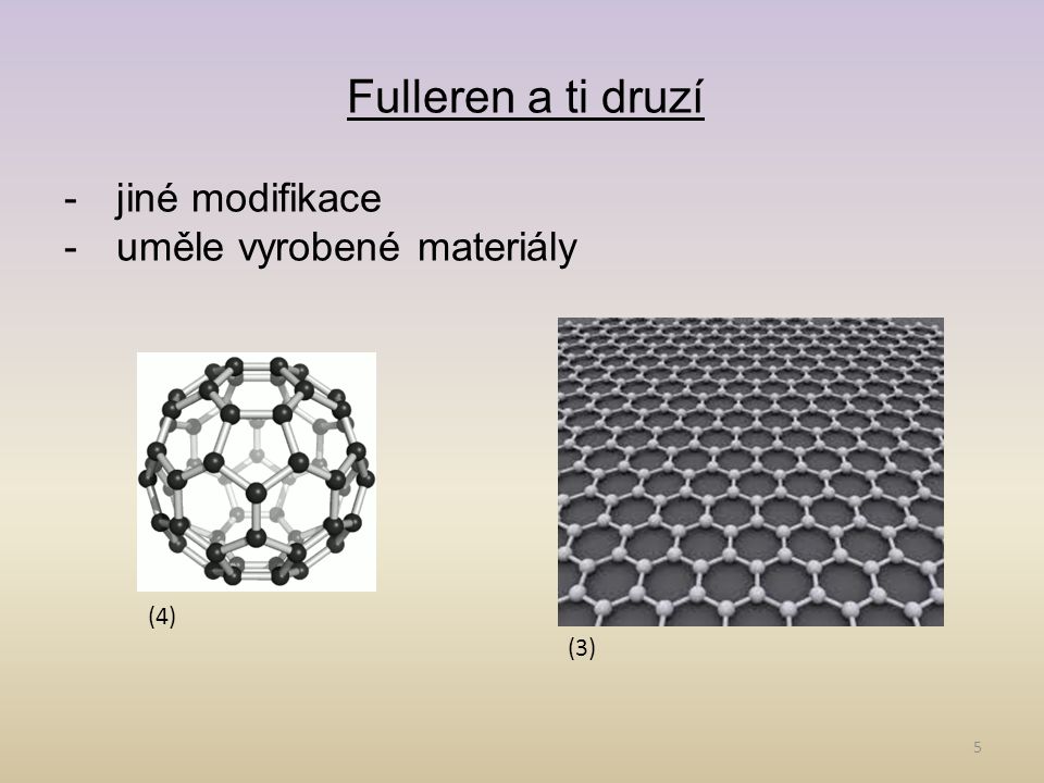 Fulleren a ti druzí jiné modifikace uměle vyrobené materiály (4) (3)