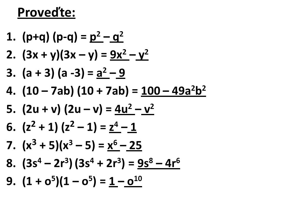 Proveďte: (p+q) (p-q) = p2 – q2 (3x + y)(3x – y) = 9x2 – y2