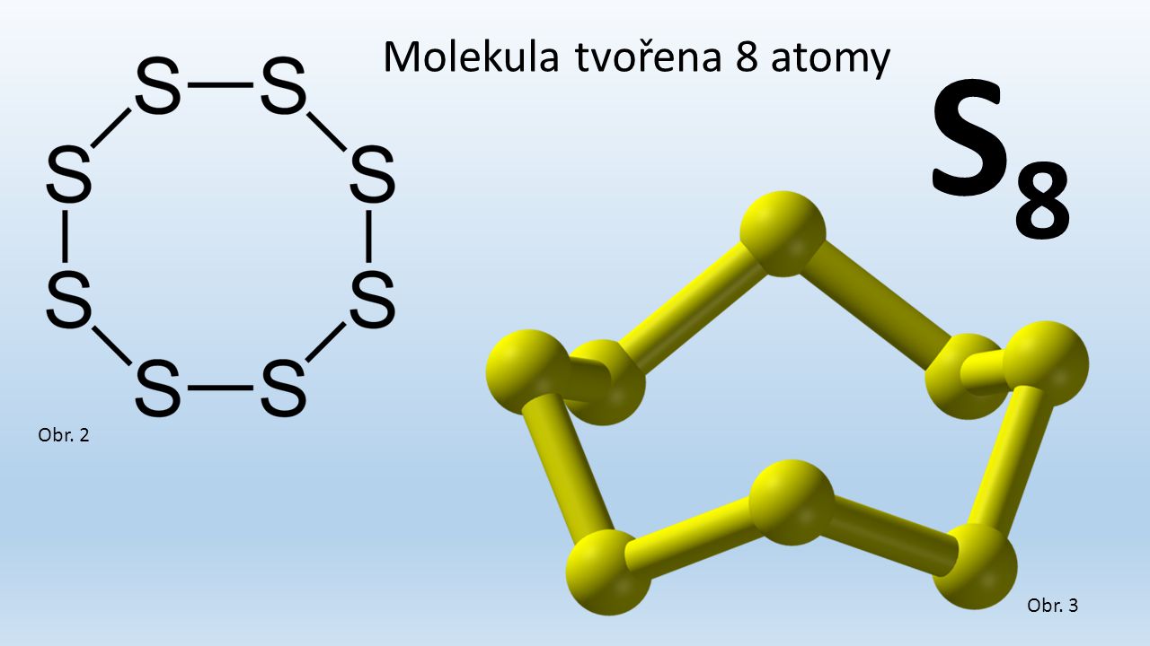 Molekula tvořena 8 atomy