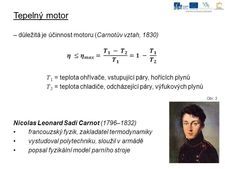 Tepelný motor – důležitá je účinnost motoru (Carnotův vztah, 1830)