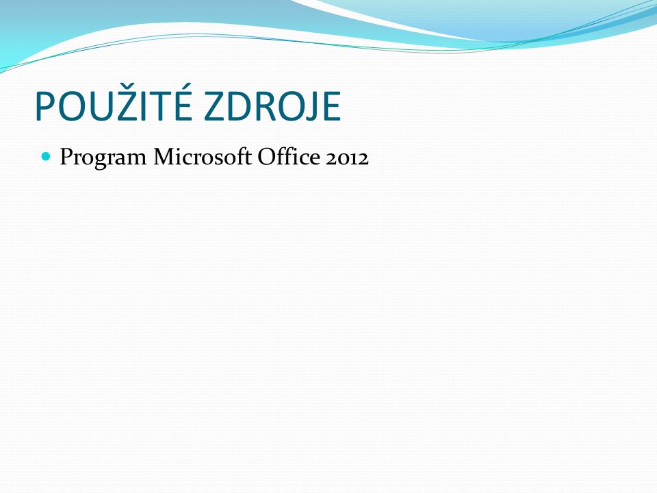 POUŽITÉ ZDROJE Program Microsoft Office 2012