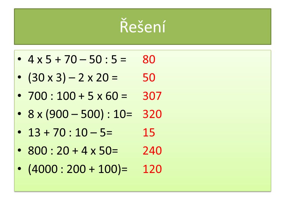 Řešení 4 x – 50 : 5 = 80. (30 x 3) – 2 x 20 = : x 60 = x (900 – 500) : 10=