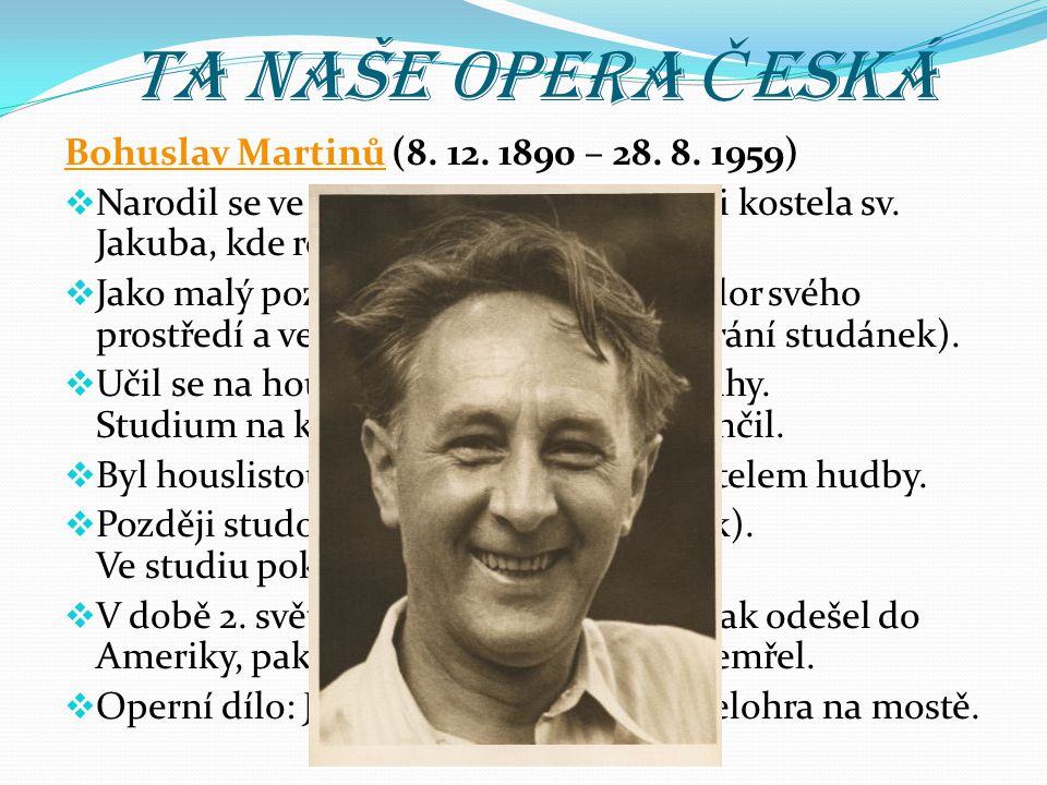 Ta naše opera Česká Bohuslav Martinů ( – )