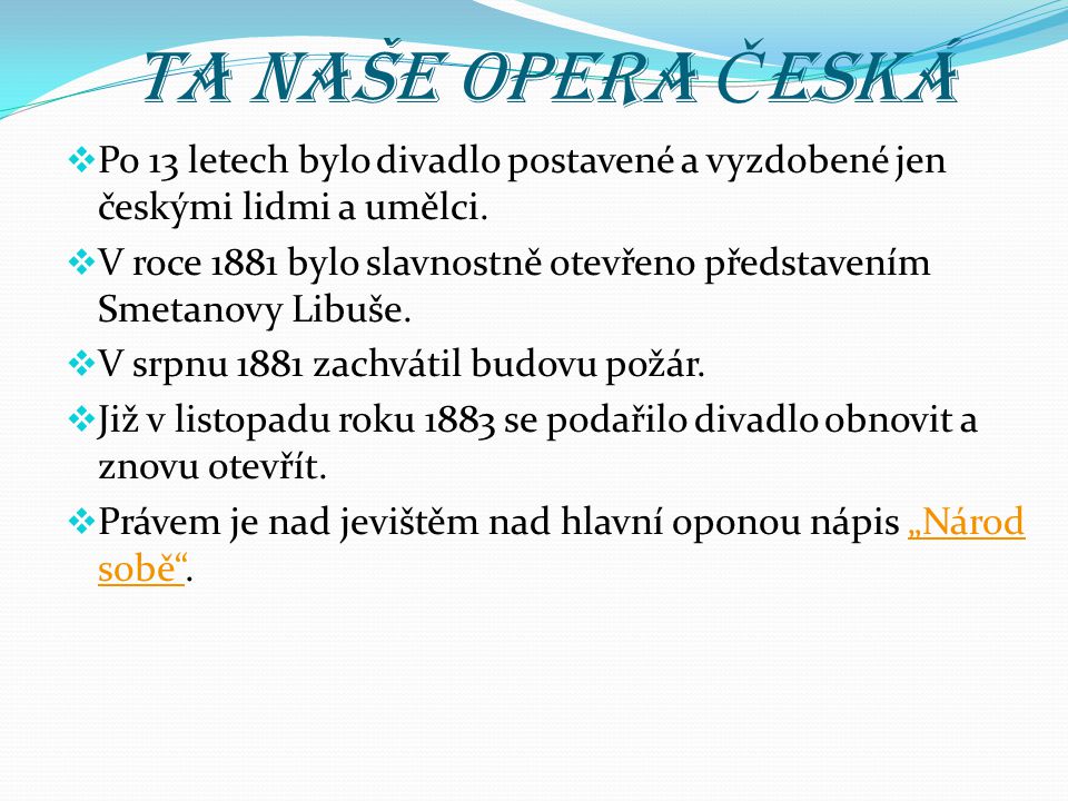 Ta naše opera Česká Po 13 letech bylo divadlo postavené a vyzdobené jen českými lidmi a umělci.