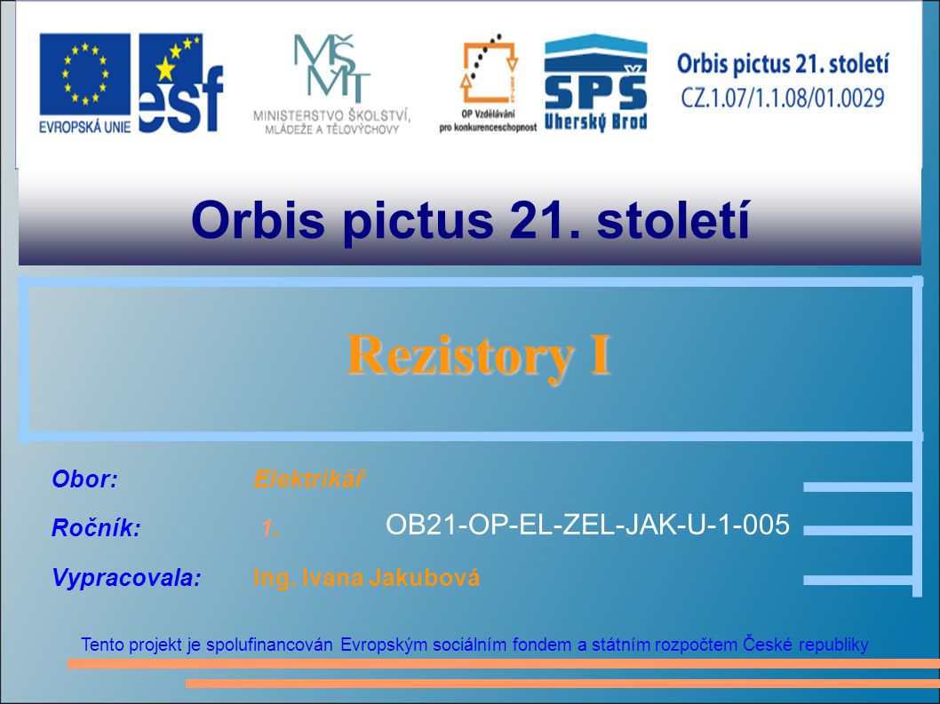 Orbis pictus 21. století Rezistory I OB21-OP-EL-ZEL-JAK-U-1-005