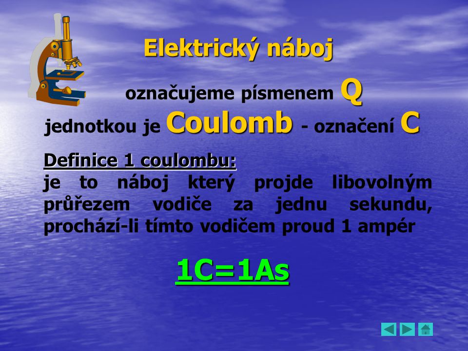 jednotkou je Coulomb - označení C