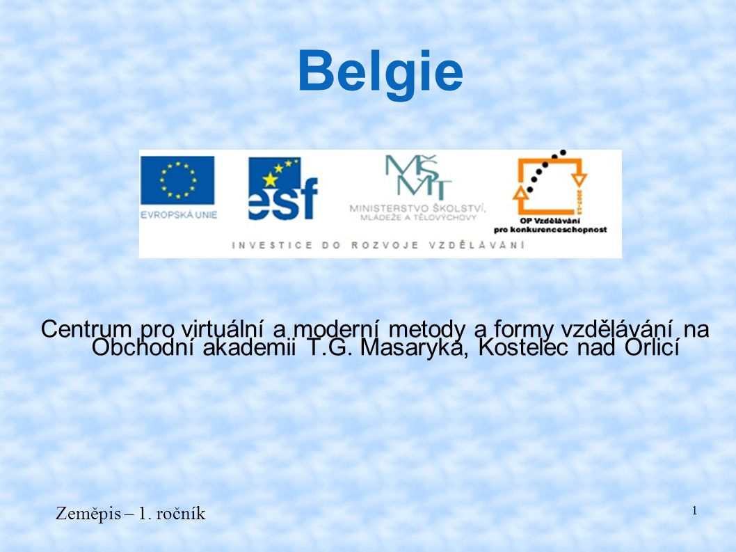 Belgie Centrum pro virtuální a moderní metody a formy vzdělávání na Obchodní akademii T.G. Masaryka, Kostelec nad Orlicí.