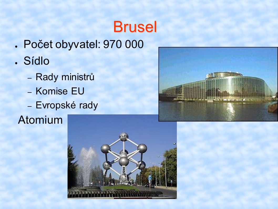 Brusel Počet obyvatel: Sídlo Atomium Rady ministrů Komise EU