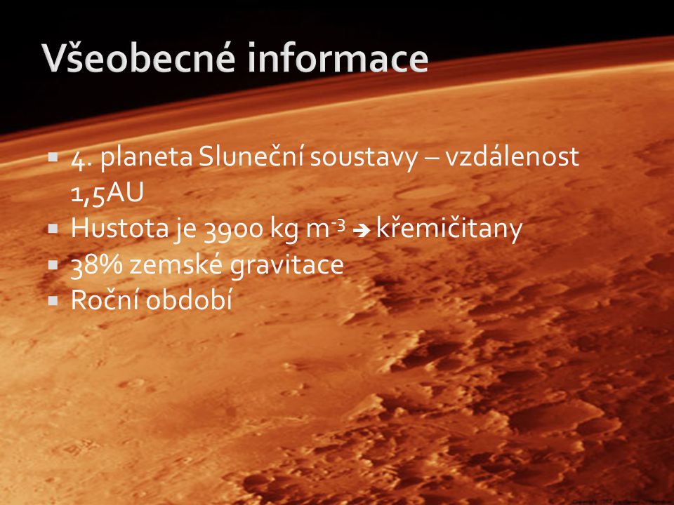 Všeobecné informace 4. planeta Sluneční soustavy – vzdálenost 1,5AU