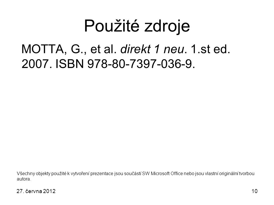 Použité zdroje MOTTA, G., et al. direkt 1 neu. 1.st ed ISBN