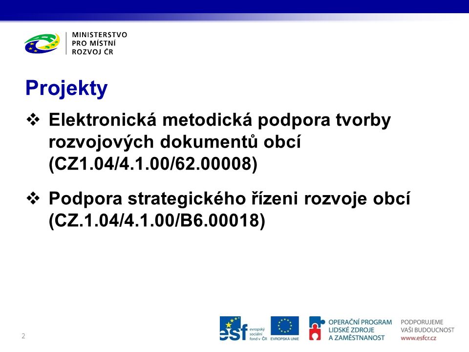 Projekty Elektronická metodická podpora tvorby rozvojových dokumentů obcí (CZ1.04/4.1.00/ )
