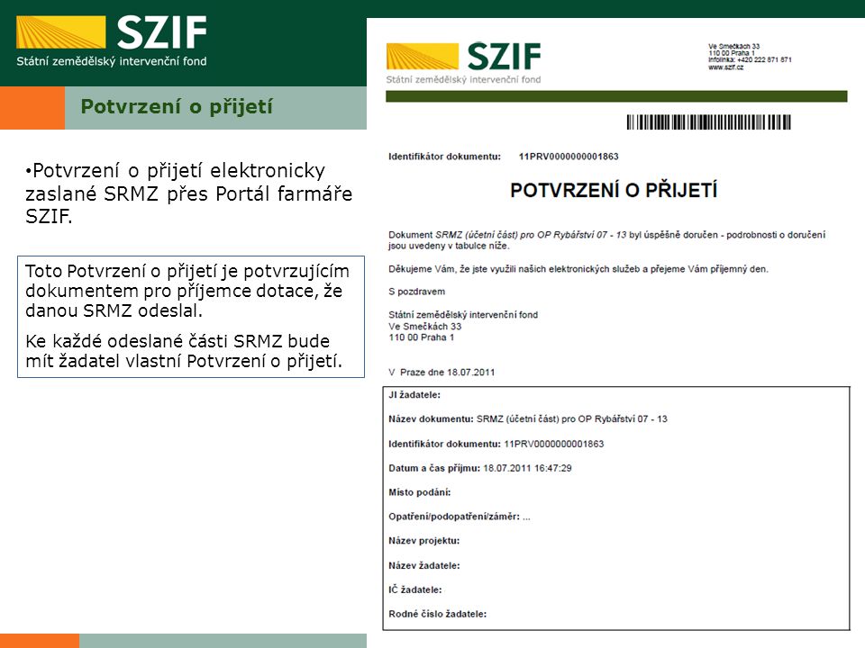 Potvrzení o přijetí Potvrzení o přijetí elektronicky zaslané SRMZ přes Portál farmáře SZIF.