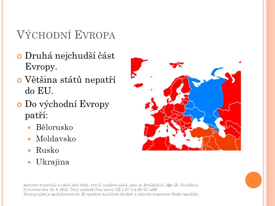 Východní Evropa Druhá nejchudší část Evropy.