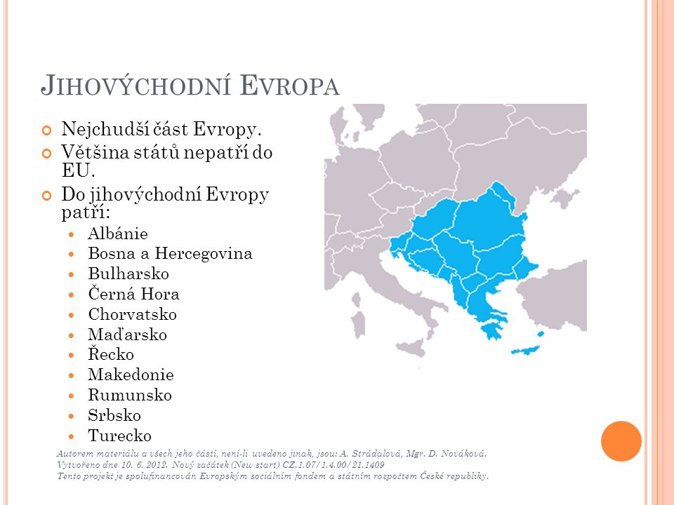 Jihovýchodní Evropa Nejchudší část Evropy.
