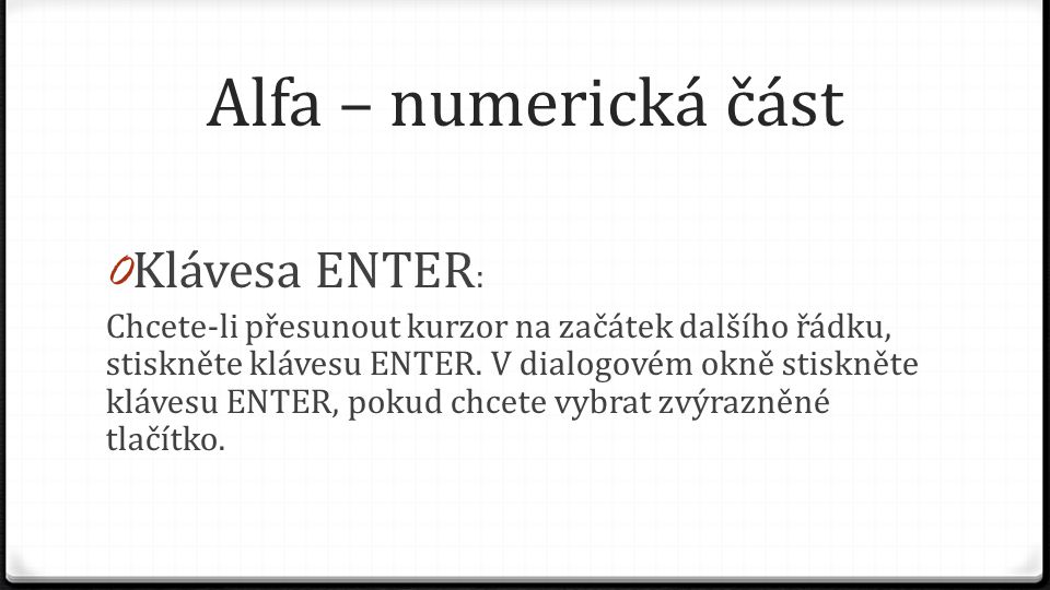 Alfa – numerická část Klávesa ENTER: