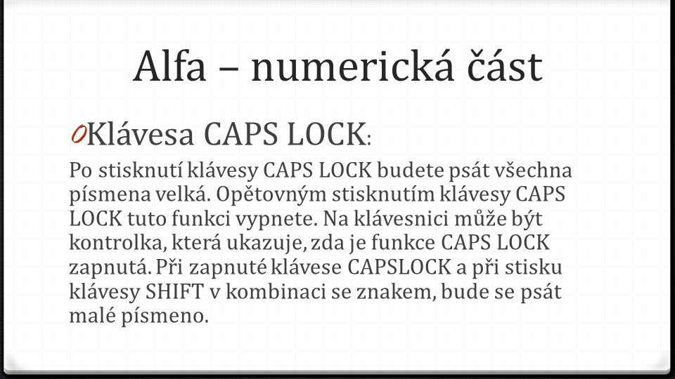 Alfa – numerická část Klávesa CAPS LOCK: