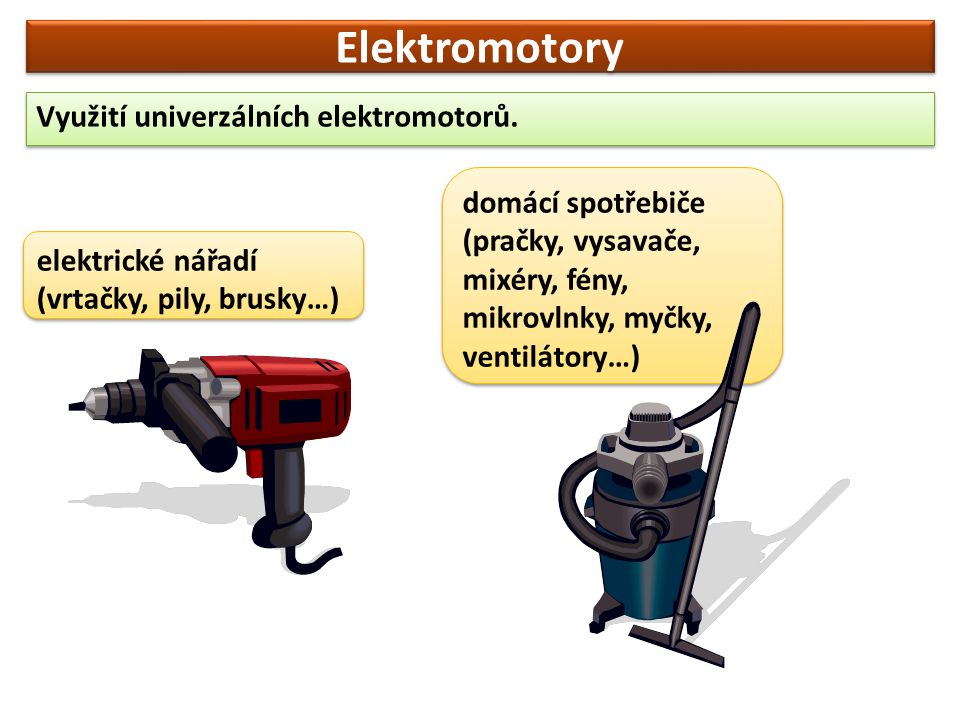 Elektromotory Využití univerzálních elektromotorů.