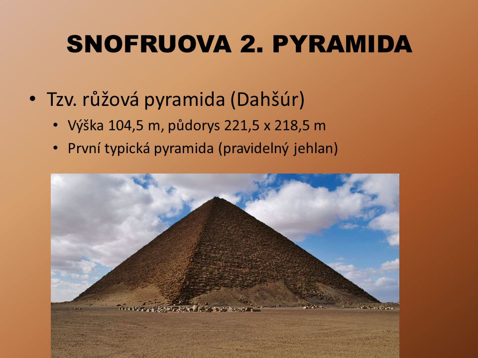 SNOFRUOVA 2. PYRAMIDA Tzv. růžová pyramida (Dahšúr)