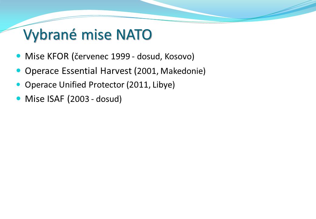 Vybrané mise NATO Mise KFOR (červenec dosud, Kosovo)