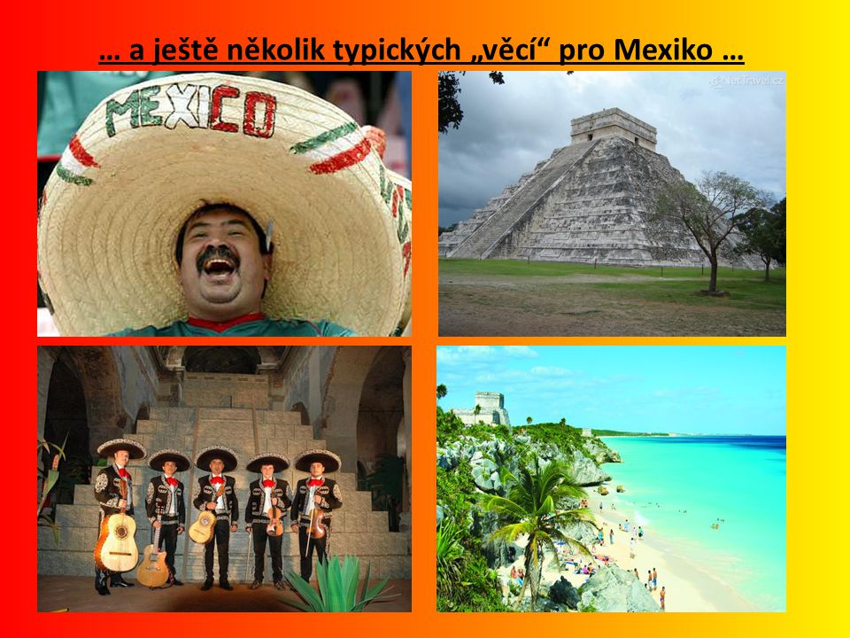 … a ještě několik typických „věcí pro Mexiko …