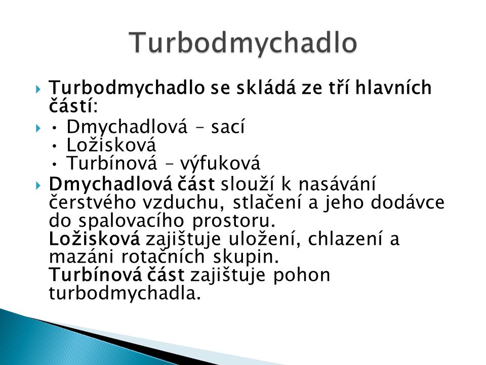 Turbodmychadlo Turbodmychadlo se skládá ze tří hlavních částí: