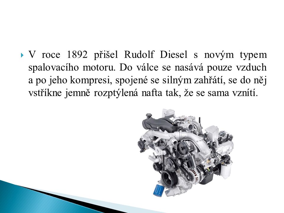 V roce 1892 přišel Rudolf Diesel s novým typem spalovacího motoru