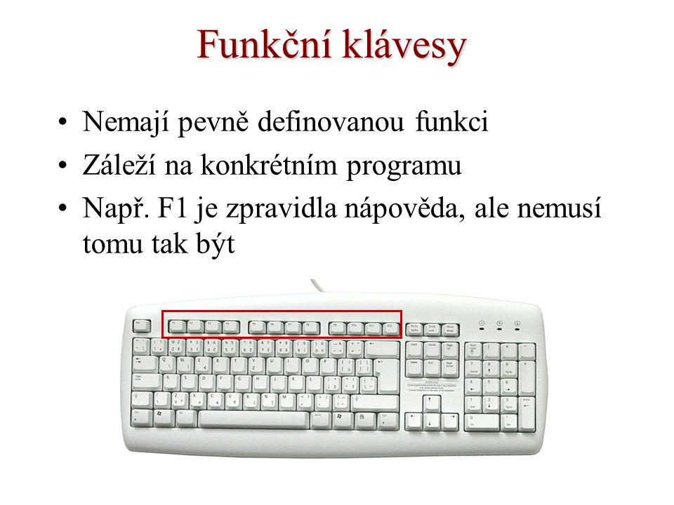 Funkční klávesy Nemají pevně definovanou funkci