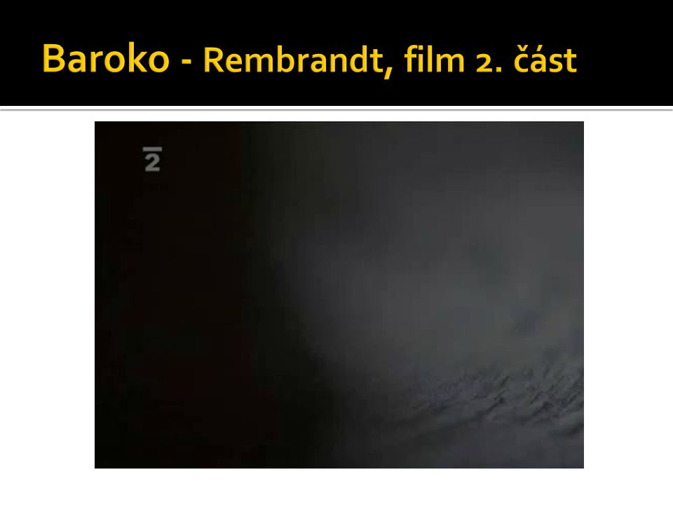 Baroko - Rembrandt, film 2. část