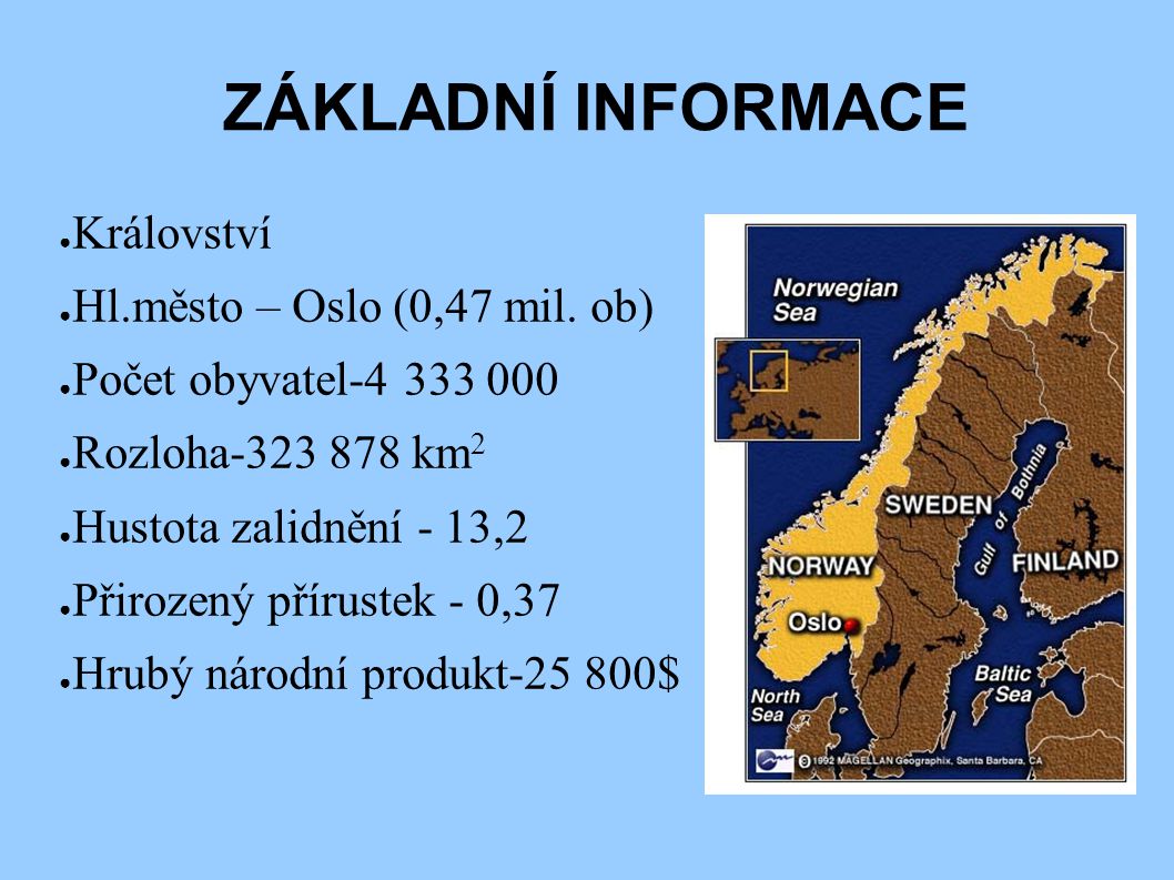 ZÁKLADNÍ INFORMACE Království Hl.město – Oslo (0,47 mil. ob)