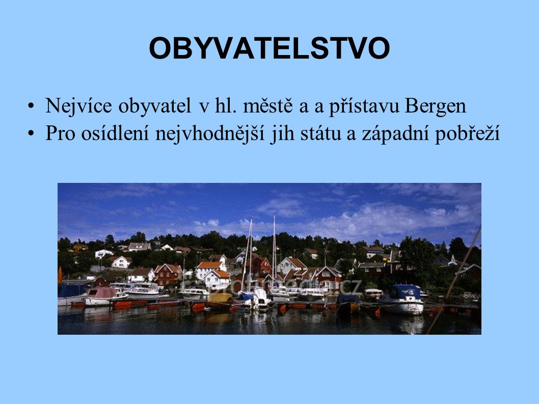 OBYVATELSTVO Nejvíce obyvatel v hl. městě a a přístavu Bergen