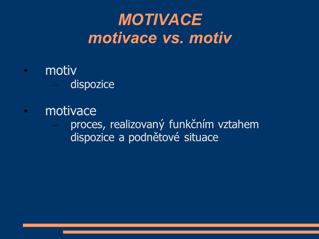 MOTIVACE motivace vs. motiv